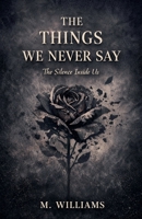 The Things We Never Say B0GTWBX3L2 Book Cover