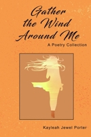 Gather The Wind Around Me 0359499198 Book Cover