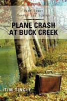 Plane Crash at Buck Creek: Part Eight of the Travis Lee Series 1477296441 Book Cover