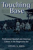 Touching Base: Professional Baseball and American Culture in the Progressive Era (Sport & Society) 0252067754 Book Cover