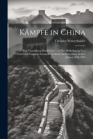 Kämpfe in China: Eine Darstellung Der Wirren Und Der Betheiligung Von Österreich-Ungarns Seemacht an Ihrer Niederwerfung in Den Jahren 1900-1901 1021751960 Book Cover