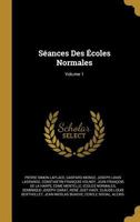 Sances Des coles Normales; Volume 1 1015719899 Book Cover