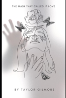 The Mask That Called it Love (Therapeutic Entanglement) B0GDV6W8KP Book Cover