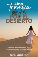 Una travesía de fe por el desierto: Un viaje transformador de la desesperanza a la restauración (Spanish Edition) B0CJBLMWRX Book Cover