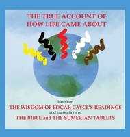 The True Account of How Life Came About 1735703907 Book Cover