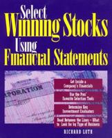 Select Winning Stocks Using Financial Statements: Get Inside a Company's Financial, Use the Pro's Favorite Selection Tools, Determine Key Investment Evaluators 0793131529 Book Cover