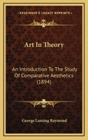 Art in Theory; an Introduction to the Study of Comparative Aesthetics 1017442282 Book Cover
