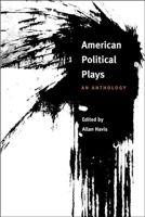 American Political Plays: AN ANTHOLOGY 0252070003 Book Cover