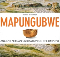 Mapungubwe: Ancient African Civilisation on the Limpopo 1868144089 Book Cover