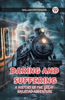 Daring and Suffering a History of the Great Railroad Adventure 9360461733 Book Cover