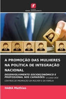 A PROMOÇÃO DAS MULHERES NA POLÍTICA DE INTEGRAÇÃO NACIONAL: DESENVOLVIMENTO SOCIOECONÓMICO E PROFISSIONAL NOS CAMARÕES: O CASO DOS CENTROS DE PROMOÇÃO DA MULHER E DA FAMÍLIA 6206061000 Book Cover