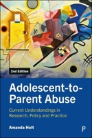 Adolescent-To-Parent Abuse: Current Understandings in Research, Policy and Practice 144737312X Book Cover