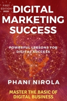 DIGITAL MARKETING SUCCESS: MASTER THE BASIC OF DIGITAL BUSINESS (DMS-FIRST) B08H5727MD Book Cover