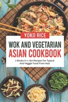 Wok And Vegetarian Asian Cookbook: 2 Books In 1: 160 Recipes For Typical And Veggie Food From Asia B09GJPFQ9D Book Cover