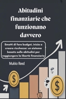Abitudini finanziarie che funzionano davvero: Smetti di fare budget, inizia a creare ricchezza: un sistema basato sulle abitudini per raggiungere la libertà finanziaria (Italian Edition) B0G7XFBFLC Book Cover