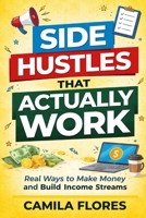 Side Hustles That Actually Work: Real Ways to Make Money, Build Income Streams, and Grow Your Earnings in 2026 B0GVDHBMXJ Book Cover