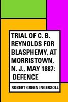The Address to the Jury of C. B. Reynolds for Blasphemy 1512265756 Book Cover