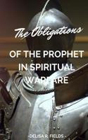 The Obligations of the Prophet in Spiritual Warfare 1726308472 Book Cover