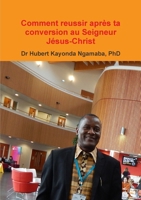 Comment reussir apr�s ta conversion au Seigneur J�sus-Christ 0244469563 Book Cover