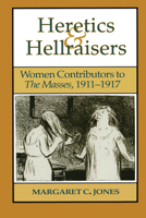 Heretics & Hellraisers: Women Contributors to the Masses, 1911-1917 (American Studies) 0292740271 Book Cover