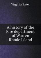 A History of the Fire Department of Warren, Rhode Island / by Virginia Baker 1021502561 Book Cover