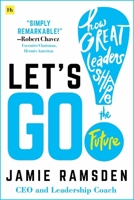 Let's Go!: How Great Leaders Shape the Future 1804090387 Book Cover