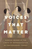 Voices That Matter: Kurdish Women at the Limits of Representation in Contemporary Turkey 0226823059 Book Cover