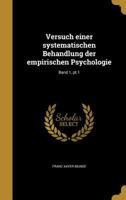 Versuch Einer Systematischen Behandlung Der Empirischen Psychologie, Volume 1, Part 1 1286576229 Book Cover