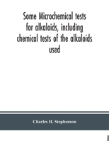 Some microchemical tests for alkaloids, including chemical tests of the alkaloids used 9390382238 Book Cover