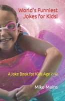 World's Funniest Jokes for Kids!: A Joke Book for Kids Age 7-12 1953006302 Book Cover