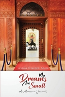 My Dreams Are Small: A Moroccan Journal 1971478385 Book Cover