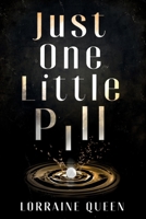 Just One Little Pill 1068469013 Book Cover