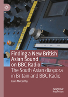 Finding a New British Asian Sound on BBC Radio: The South Asian diaspora in Britain and BBC Radio 3031356195 Book Cover