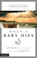 When a Baby Dies 0310225566 Book Cover
