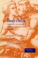 The Body Politic: Corporeal Metaphor in Revolutionary France, 1770-1800 (Mestizo Spaces / Espaces Metisses) 0804728178 Book Cover