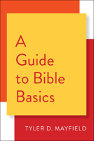A Guide to Bible Basics 0664263453 Book Cover