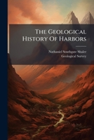 The Geological History Of Harbors... 1276795440 Book Cover