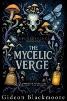 The Mycelic Verge (Inflorescence) B0G1HCZS76 Book Cover
