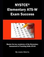 NYSTCE Elementary ATS-W Exam Success: Master the key vocabulary of the Elementary Assessment of Teaching Skills ATS-W 1793882347 Book Cover