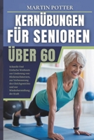 KernÜbungen Für Senioren Über 60: Schnelle Und Einfache Workouts zur Linderung von Rückenschmerzen, zur Verbesserung des Gleichgewichts und zur Wiederherstellung der Kraft (German Edition) B0F183Q82Z Book Cover