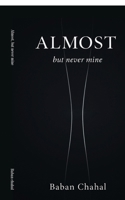 Almost, but never mine B0H2MYWT5Z Book Cover
