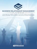 Business Relationship Management | BRM Playbook - Leveraging a BRM Capability to Drive Business Value, Build Strategic Partnerships and Evolve Enterprise Culture B086PBXRWM Book Cover