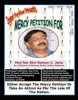 Mercy Petition for Shri Kalyan C. Jena, Ex. Chairman of Railway Board B09RNWBB1N Book Cover