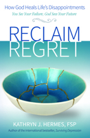 Reclaim Regret: How God Heals Life's Disappointments 0819865133 Book Cover