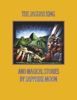 The Jaguar King And Magical Stories 1667888358 Book Cover