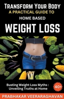 Transform Your Body: A Practical Guide to Home-Based Weight Loss B0CV29X6MM Book Cover