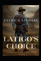 Latigo's Choice: Taming the Frontier B0CMT34LR8 Book Cover