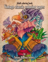 Vintage Classic Coloring Pages V: Adult Coloring Book (Stress Relieving Designes, Art therapy) B0CVF2G7JH Book Cover