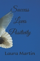 Success Loves Positivity B0C81PBMT9 Book Cover