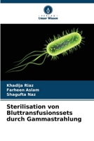 Sterilisation von Bluttransfusionssets durch Gammastrahlung (German Edition) 6209546250 Book Cover